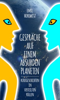 Gespräche auf einem absurden Planeten - Emil Horowitz - ebook