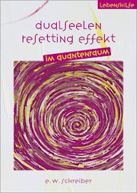 Dualseelen Resetting Effekt - E. W. Schreiber - ebook