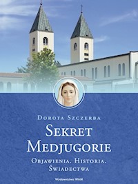 Sekret Medjugorie / wyd. 2 - Dorota Szczerba - ebook