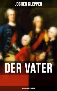 Der Vater (Historischer Roman) - Jochen Klepper - ebook