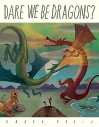 Dare We Be Dragons? - Falls Barry - książka