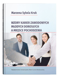 Wzory karier zawodowych młodych dorosłych a miejsce pochodzenia - Kruk Marzena Sylwia - książka