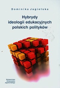 Hybrydy ideologii edukacyjnych polskich polityków - Jagielska Dominika - książka