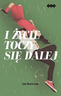 I życie toczy się dalej - Bartczak Iga - książka