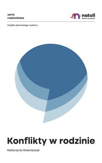 Konflikty w rodzinie  - Dworaczyk Katarzyna - ebook + audiobook