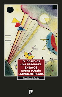 El deseo es una pregunta - César Eduardo Carrión - ebook
