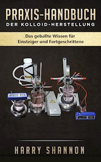 Praxis-Handbuch der Kolloid-Herstellung - Harry Shannon - ebook