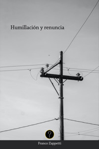 Humillación y renuncia - Franco Salvador Zappetti - ebook