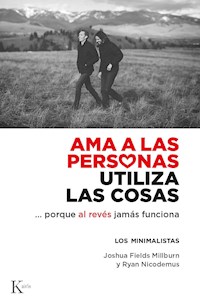 Ama a las personas, utiliza las cosas... - Joshua Fields Millburn - ebook