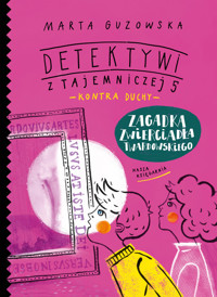 Zagadka zwierciadła Twardowskiego. Detektywi z Tajemniczej 5 kontra duchy - Marta Guzowska - książka