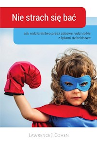 Nie strach sie bać - Cohen Lawrence J. - książka