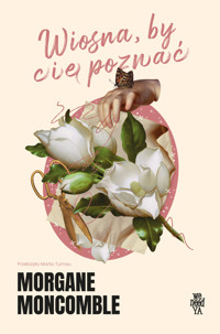 Wiosna, by Cię poznać - Morgane Moncomble - ebook + audiobook + książka