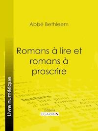 Romans à lire et romans à proscrire - Abbé Louis Bethleem - ebook