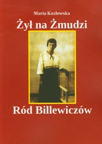 Żył na Żmudzi Ród Billewiczów - Kozłowska Maria - książka