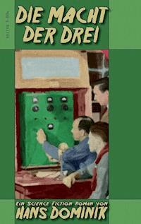 Die Macht der Drei - Hans Dominik - ebook