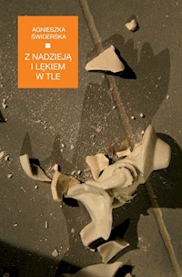 Z nadzieją i lękiem w tle - Świderska Agnieszka - książka