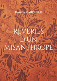 Rêveries d'un misanthrope - Dandy Carduelis - ebook