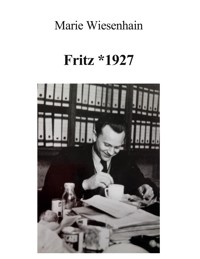Fritz* 1927 - Marie Wiesenhain - ebook