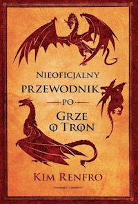 Nieoficjalny przewodnik po Grze o tron - Kim Renfro - ebook + książka