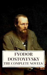 The Complete Novels of Fyodor Dostoyevsky - Fyodor Dostoevsky - ebook