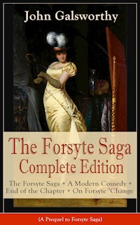 The Forsyte Saga Complete Edition: The Forsyte Saga + A Modern Comedy + End of the Chapter + On Forsyte 'Change (A Prequel to Forsyte Saga) - John Galsworthy - ebook