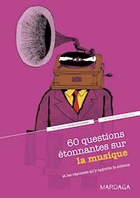 60 questions étonnantes sur la musique et les réponses qu'y apporte la science - Valentine Vanootighem - ebook