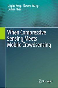 When Compressive Sensing Meets Mobile Crowdsensing - Linghe Kong - ebook