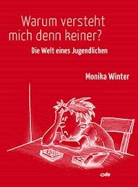 Warum versteht mich denn keiner? - Monika Winter - ebook