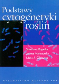 Podstawy cytogenetyki roślin - Rogalska Stanisława, Małuszyńska Jolanta, Olszewska Maria J. - książka