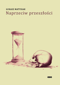 Naprzeciw przeszłości - Matysiak Łukasz - książka