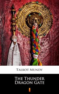 The Thunder Dragon Gate - Talbot Mundy - ebook