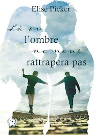 Là où l'ombre ne nous rattrapera pas - Elise Picker - ebook
