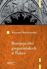 Recepcja idei gregoriańskich w Polsce - Skwierczyński Krzysztof - książka