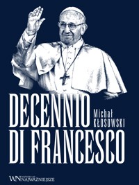 Decennio di Francesco - Michał Kłosowski - ebook