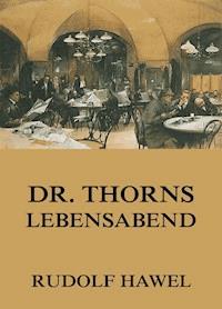 Dr. Thorns Lebensabend - Rudolf Hawel - ebook