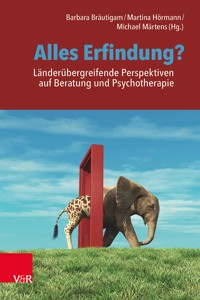 Alles Erfindung? Länderübergreifende Perspektiven auf Beratung und Psychotherapie -  - ebook
