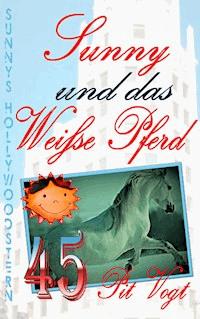 Sunny und das weiße Pferd - Pit Vogt - ebook