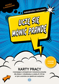 Uczę się mówić prawdę. Karty pracy rozwijające umiejętność mówienia prawdy dla dzieci i młodzieży w wieku 8-15 lat - Agnieszka Kolanko - książka