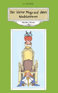 Der kleine Mugu auf dem Noddelthron - Renier-Fréduman Mundil - ebook