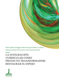 La integración curricular como proyecto transformador: restaurar el espejo - María Isabel Calneggia - ebook