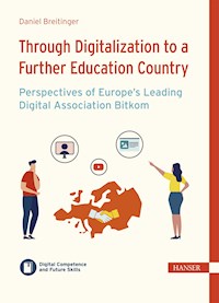Through Digitalization to a Further Education Country – Perspectives of Europe’s Leading Digital Association Bitkom - Daniel Breitinger - ebook
