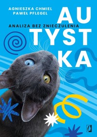 Autystka. Analiza bez znieczulenia - Paweł Pflegel, Agnieszka Chmiel - ebook + książka