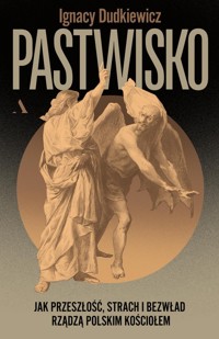 Pastwisko Jak przeszłość, strach i bezwład rządzą polskim Kościołem - Dudkiewicz Ignacy - książka