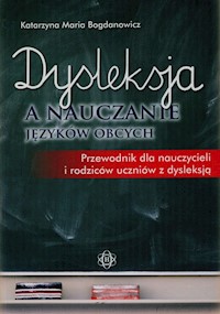 Dysleksja a nauczanie języków obcych - Bogdanowicz Katarzyna Maria - książka