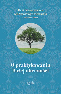 O praktykowaniu Bożej obecności - Brat Wawrzyniec od Zmartwychwstania - książka