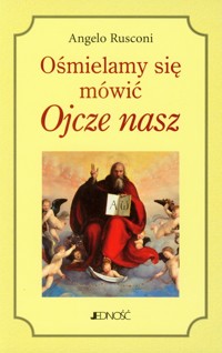 Ośmielamy się mówić Ojcze nasz - Rusconi Angelo - książka