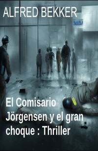 El Comisario Jörgensen y el gran choque : Thriller - Alfred Bekker - ebook