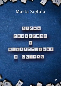 Słowa przyjemne i nieprzyjemne w dotyku - Ziętala Marta - książka