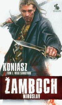 Koniasz Wilk samotnik t 1 - Miroslav Žamboch - książka