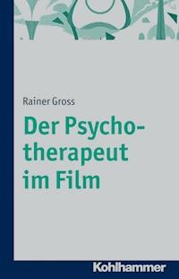 Der Psychotherapeut im Film - Rainer Gross - ebook